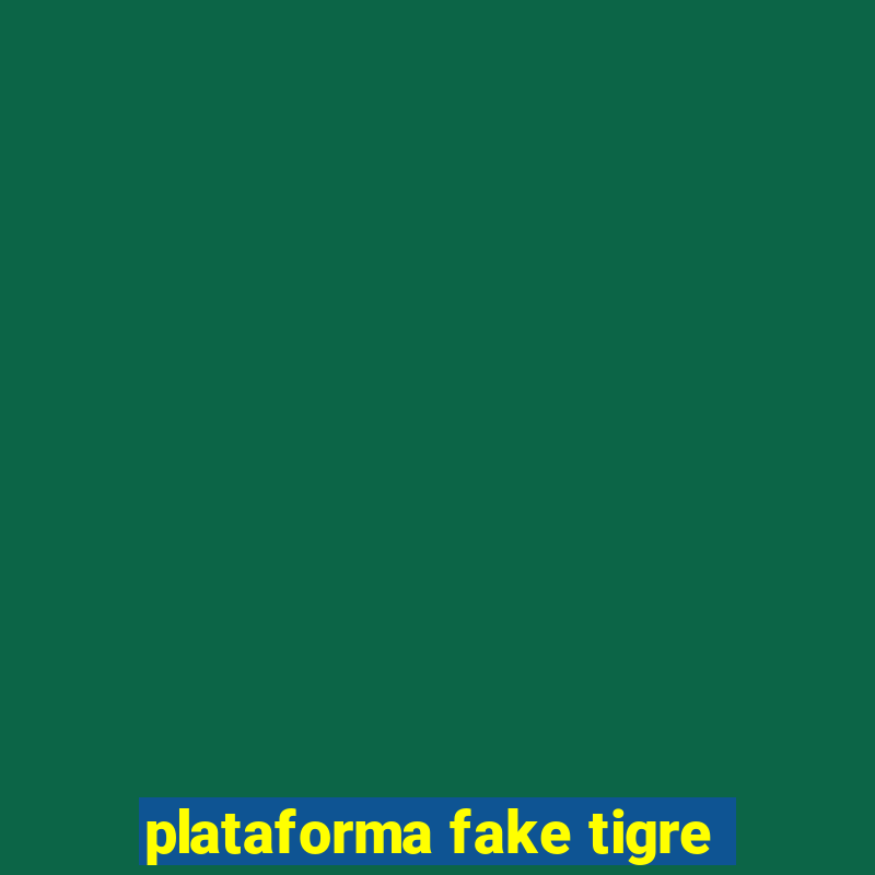 plataforma fake tigre